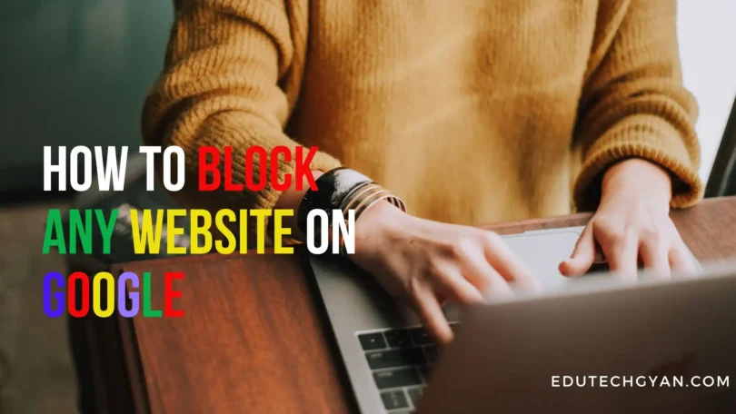How to Block Any Website on Google